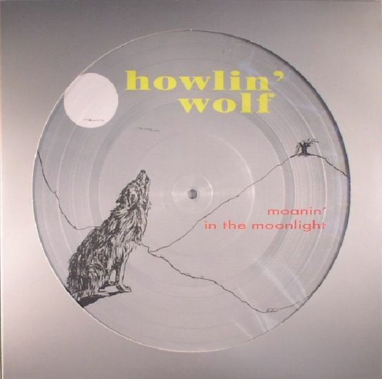 HOWLIN WOLF/MOANIN IN THE MOONLIGHT (PICTURE DISC)