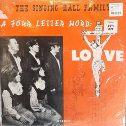 SINGING HALL FAMILY/A FOUR LETTER WORD: LOVE