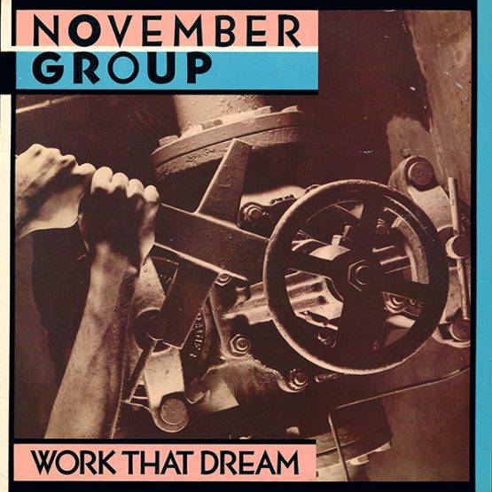 NOVEMBER GROUP/WORK THAT DREAM