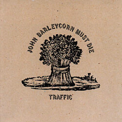 TRAFFIC/JOHN BARLEYCORN MUST DIE