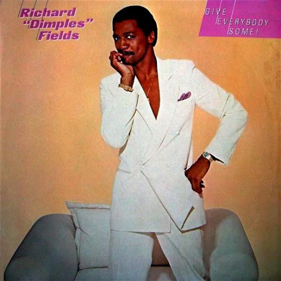 RICHARD DIMPLES FIELDS/GIVE EVERYBODY SOME