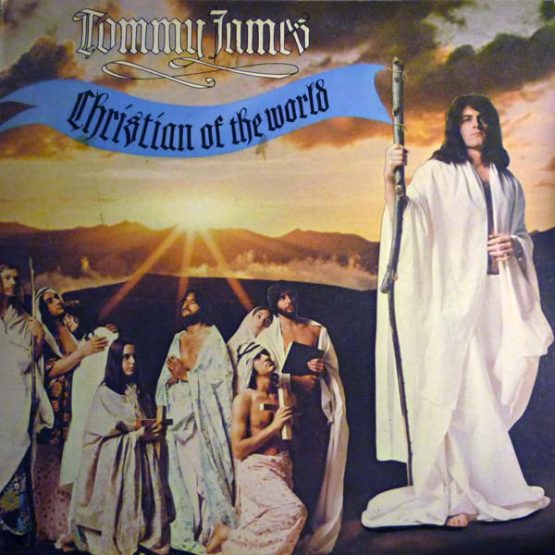 TOMMY JAMES/CHRISTIAN OF THE WORLD