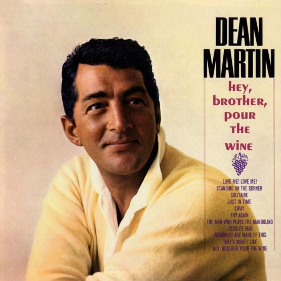 DEAN MARTIN/HEY BROTHER POUR THE WINE