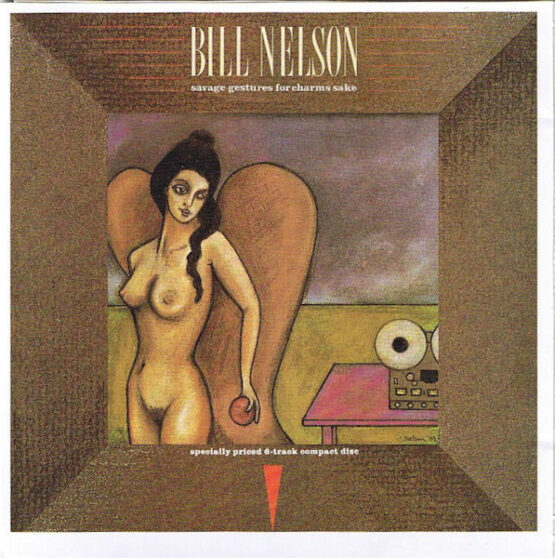 BILL NELSON/SAVAGE GESTURE FOR CHARMS SAKE