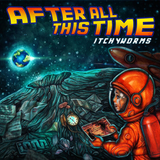 THE ITCHYWORMS / AFTER ALL THIS TIME